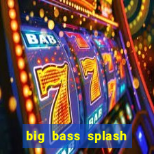 big bass splash demo betano